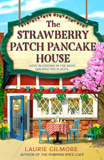 The Strawberry Patch Pancake House | Laurie Gilmore