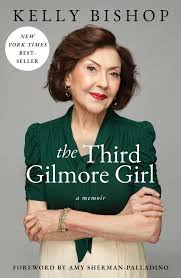 The Third Gilmore Girl: A Memoir | Kelly Bishop