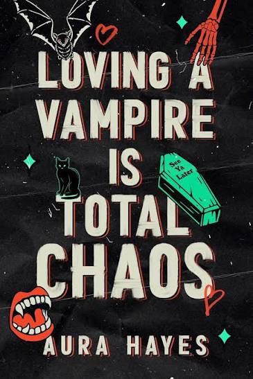 Loving a Vampire is Total Chaos | Aura Hayes